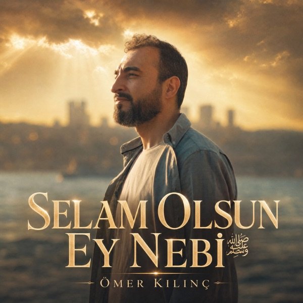 Selam Olsun Ey Nebi — Ömer Kılınç İlahi